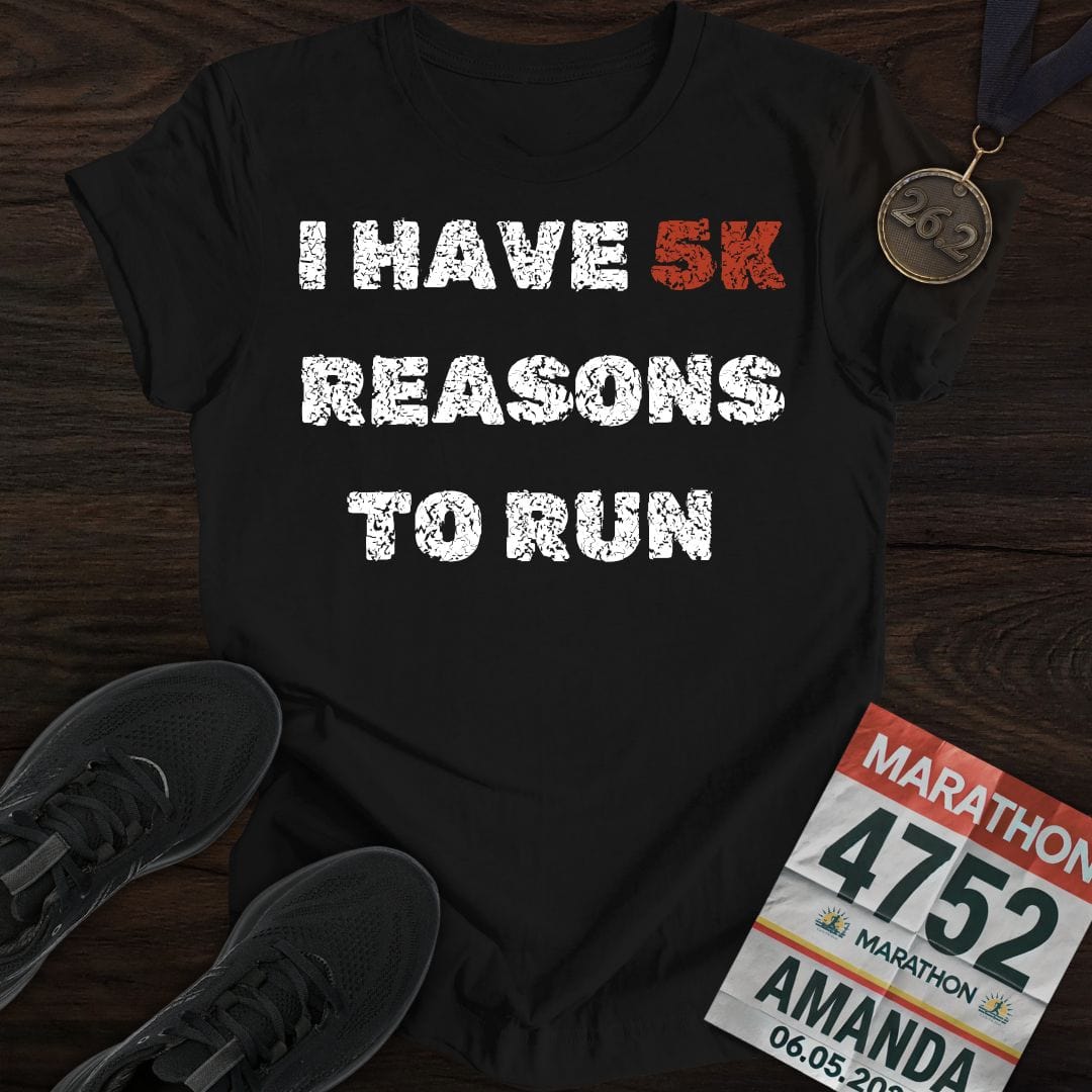 Printify T-Shirt Black / S 5K Reasons to Run T-Shirt