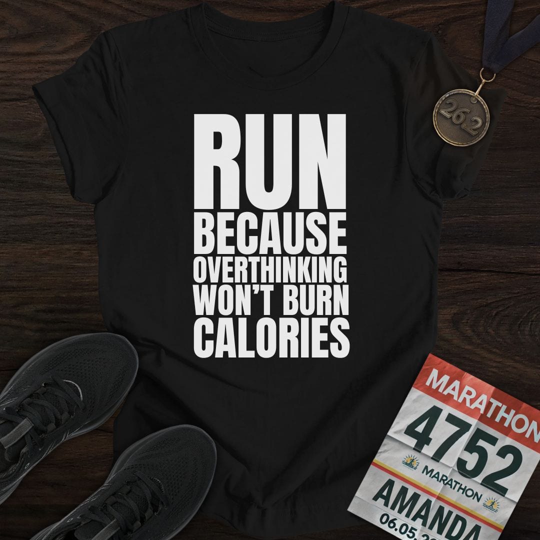 Printify T-Shirt Black / S Run Because Overthinking Won't Burn Calories T-Shirt