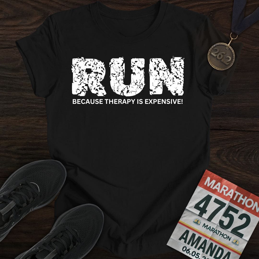 Printify T-Shirt Black / S Run Because Therapy Is Expensive!