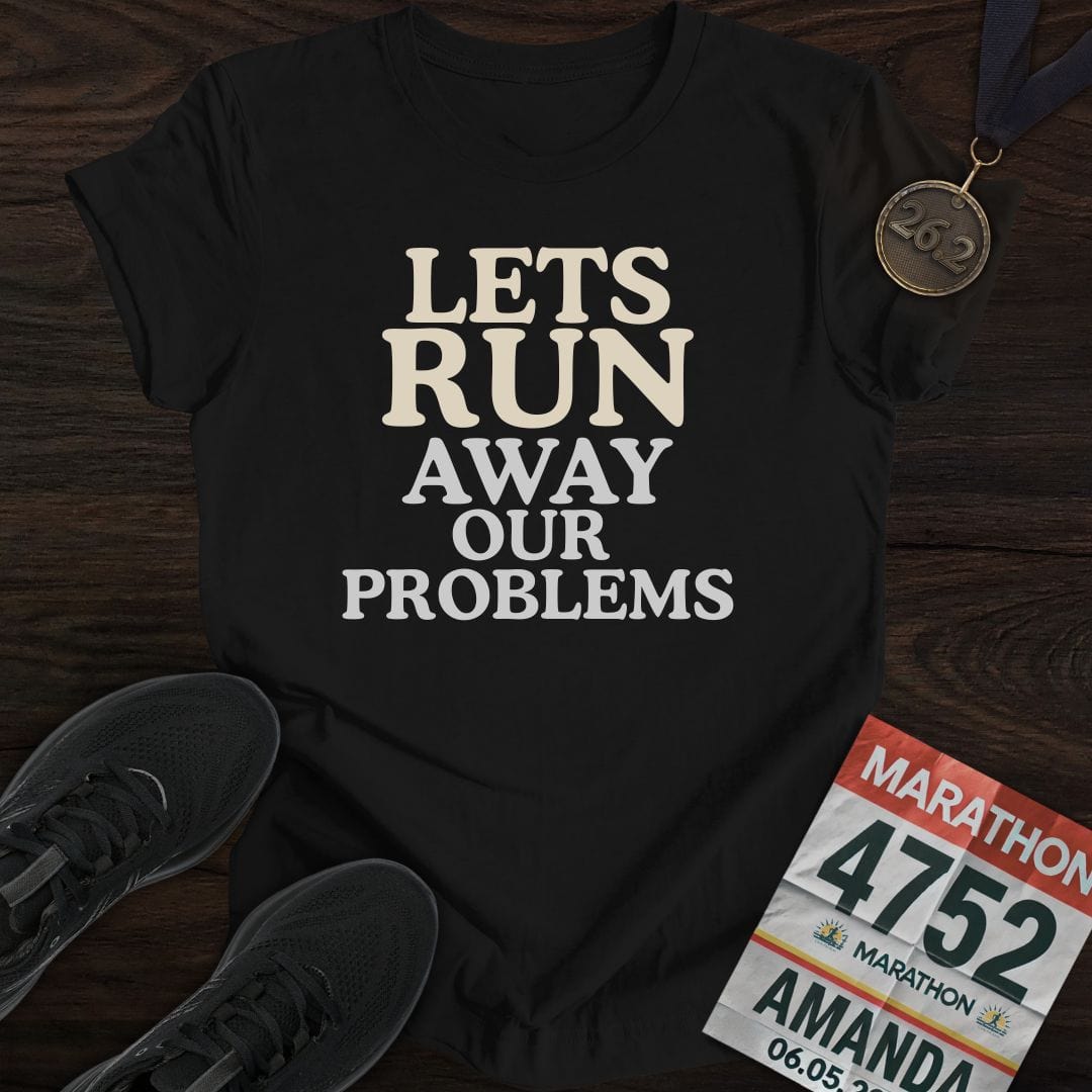 Printify T-Shirt Black / S Run Our Problems T-Shirt