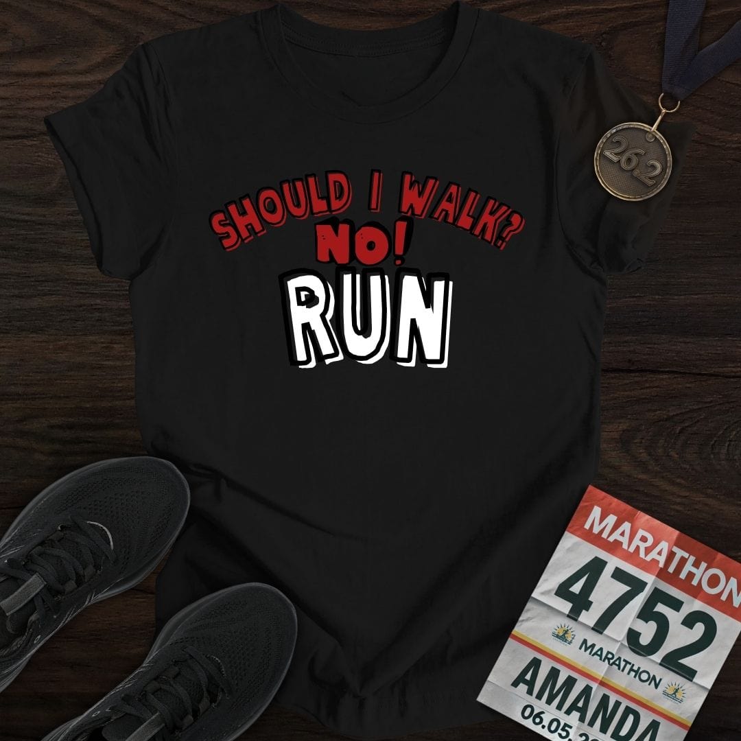 Printify T-Shirt Black / S Should I walk? No RUN! T-shirt