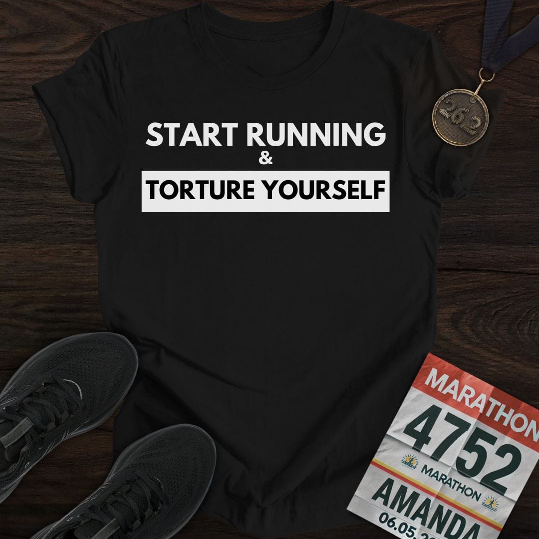 Printify T-Shirt Black / S Start Running Torture Yourself T-Shirt