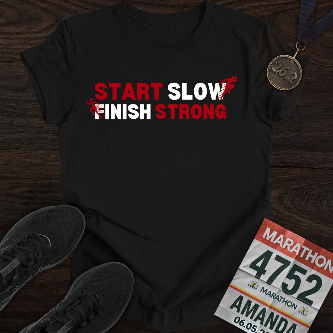 Printify T-Shirt Black / S Start Slow, Finish Strong T-shirt