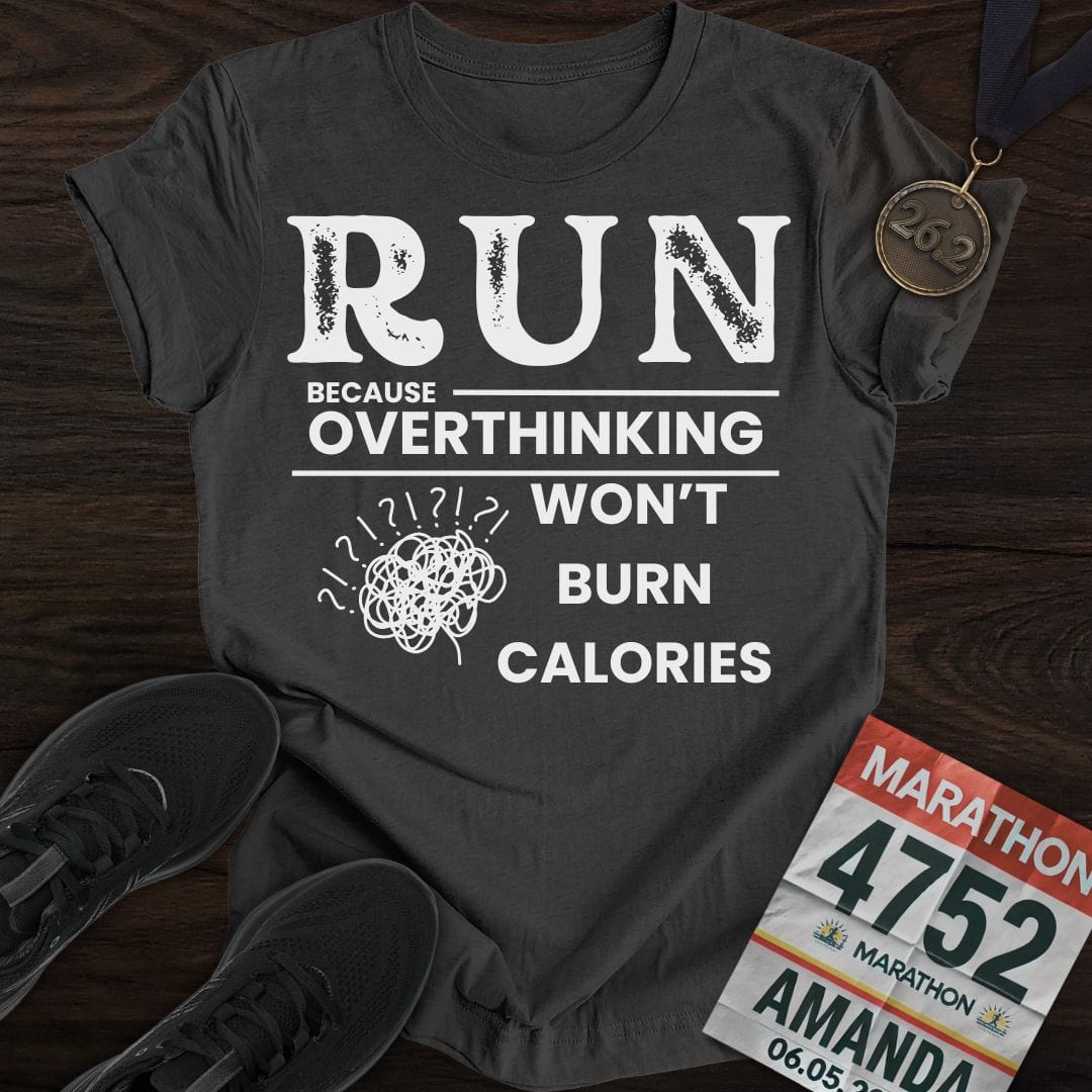 Printify T-Shirt Dark Heather / S Overthinking Won't Burn Calories