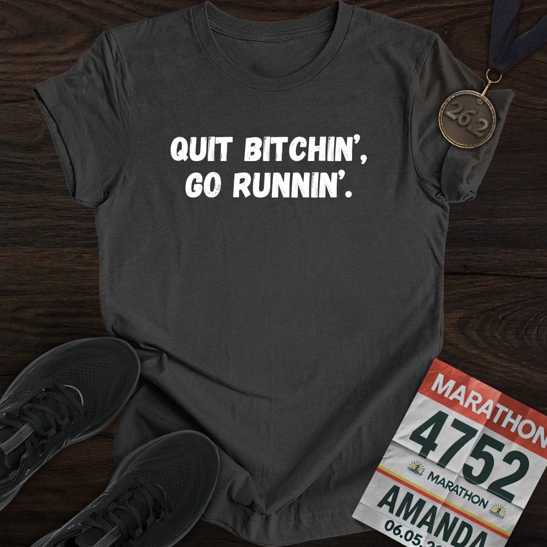 Printify T-Shirt Dark Heather / S Quit Bitchin' Go Running T-shirt
