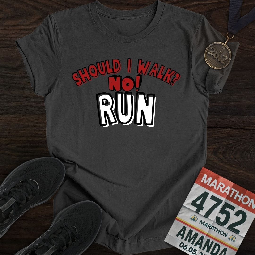 Printify T-Shirt Dark Heather / S Should I walk? No RUN! T-shirt