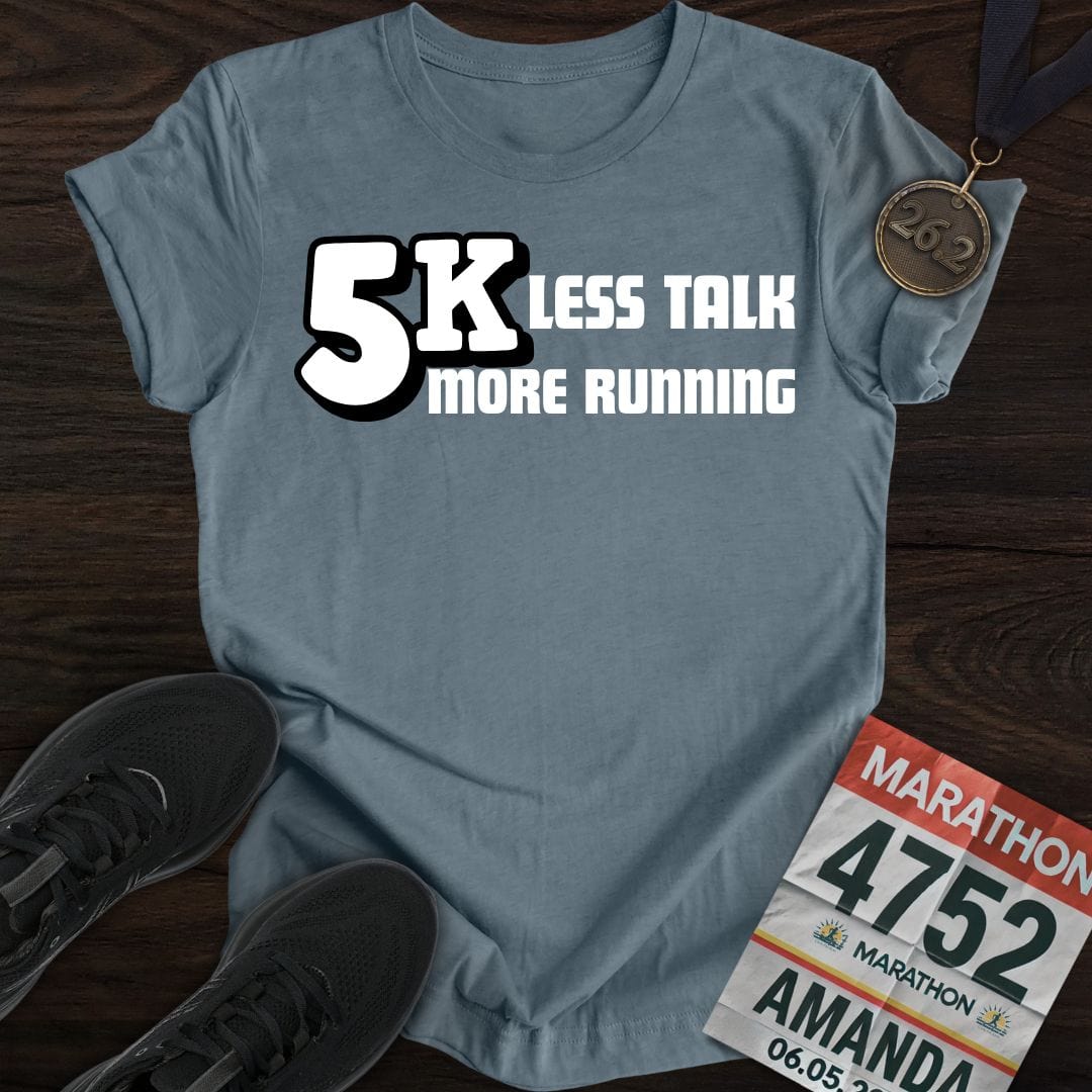 Printify T-Shirt Heather Indigo / S 5K: Less Talk, More Running T-shirt