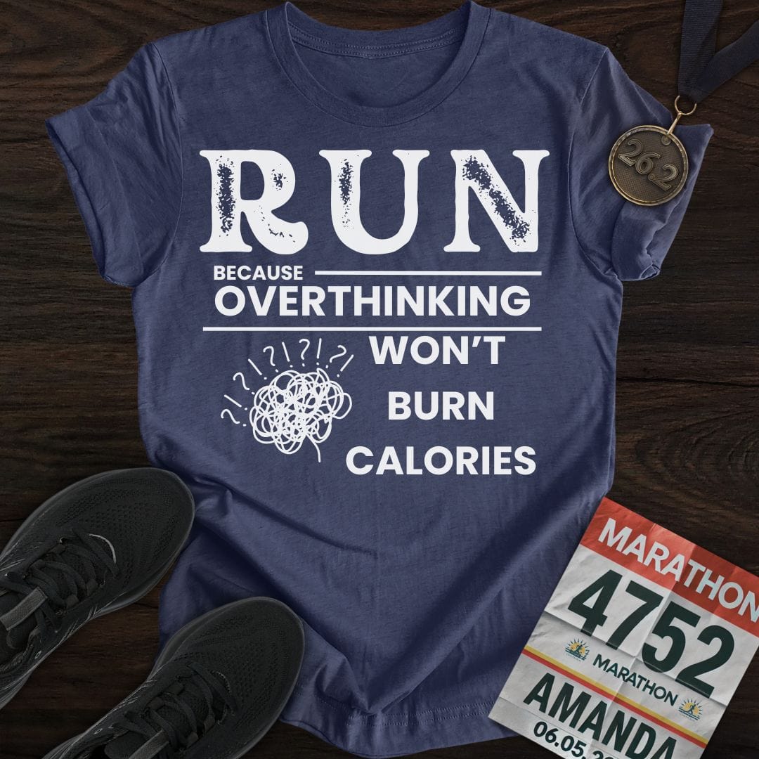 Printify T-Shirt Heather Navy / S Overthinking Won't Burn Calories