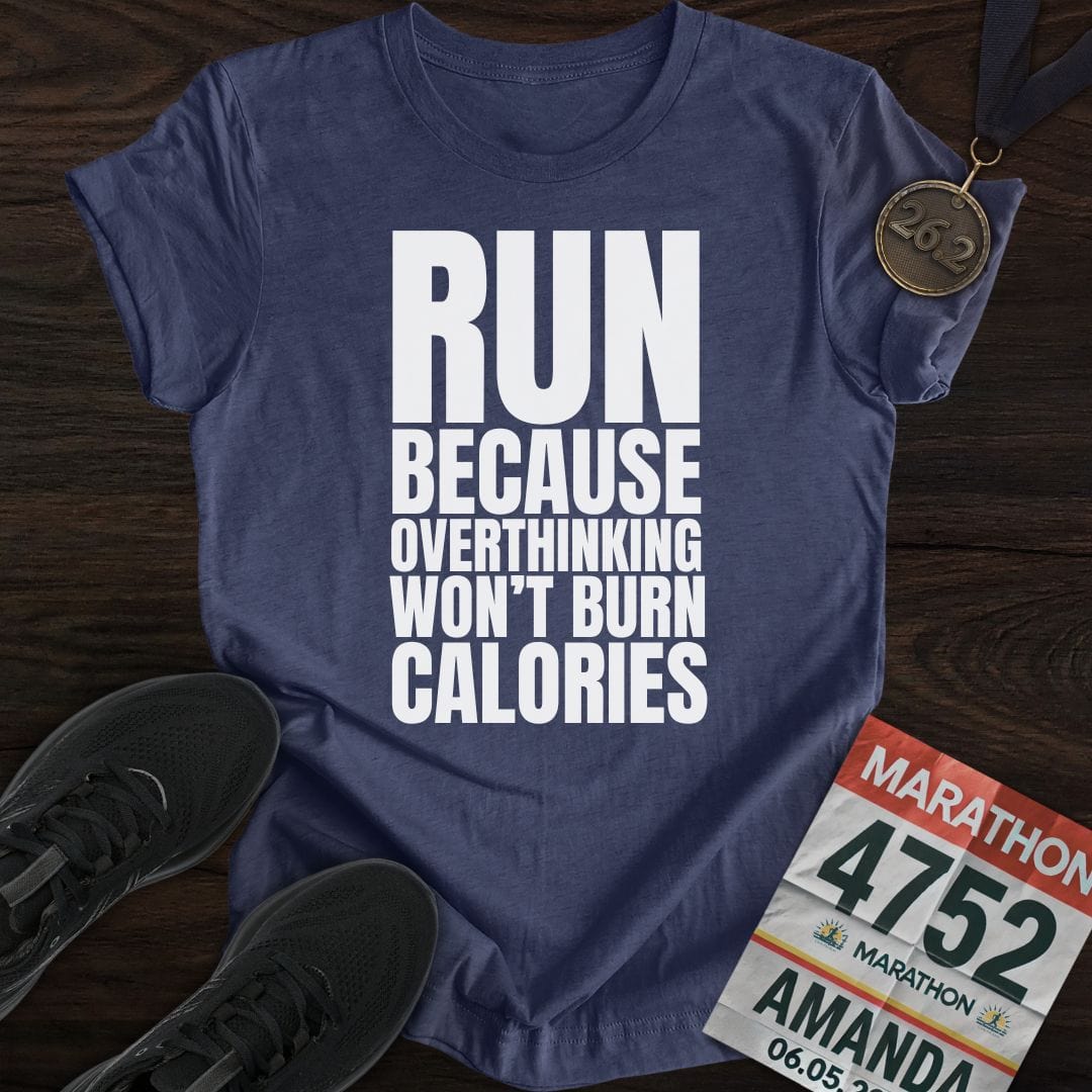 Printify T-Shirt Heather Navy / S Run Because Overthinking Won't Burn Calories T-Shirt