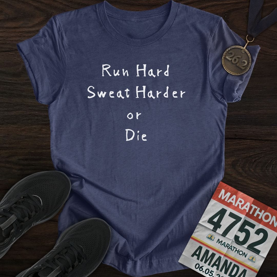 Printify T-Shirt Heather Navy / S Run Hard Sweat Harder or Die T-Shirt