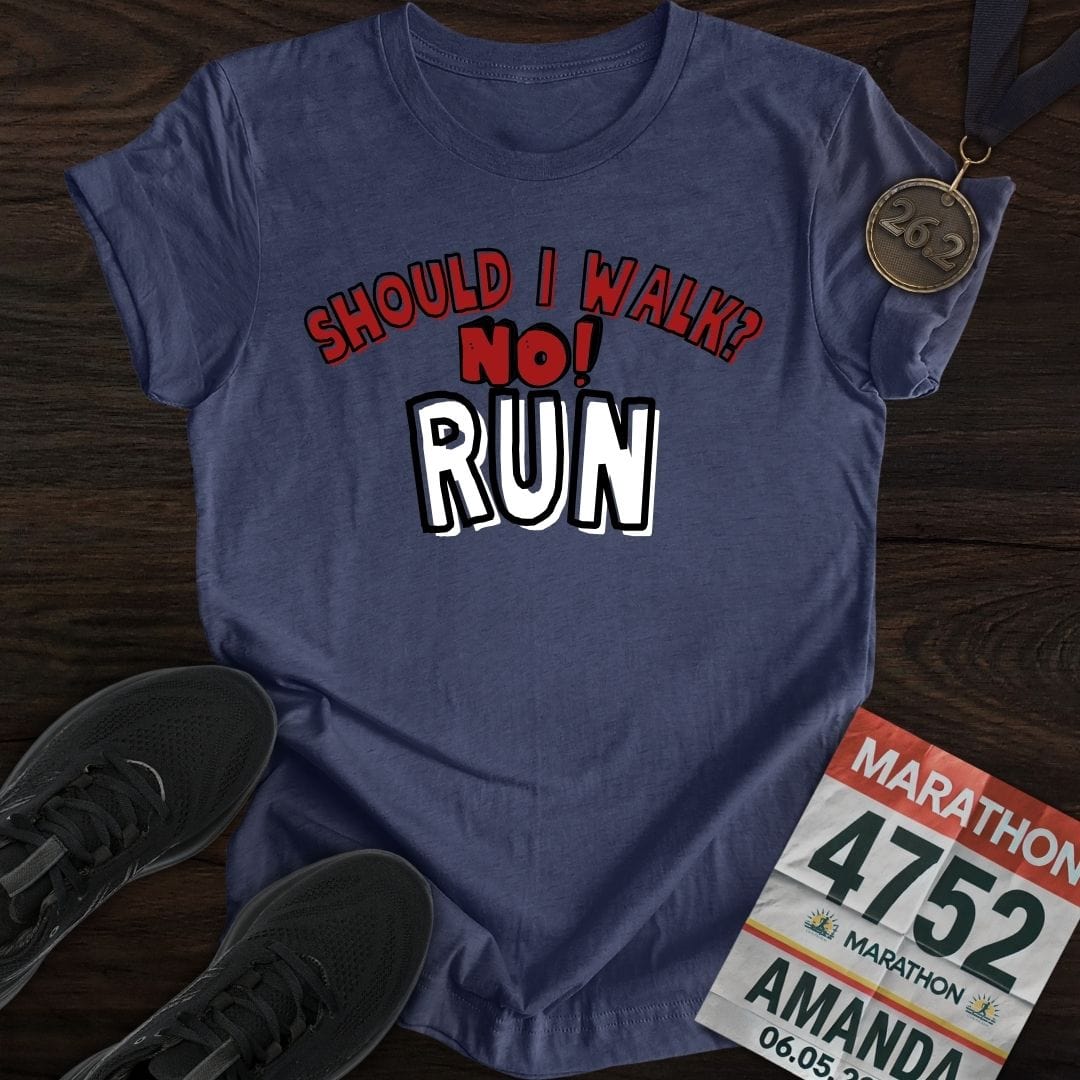 Printify T-Shirt Heather Navy / S Should I walk? No RUN! T-shirt