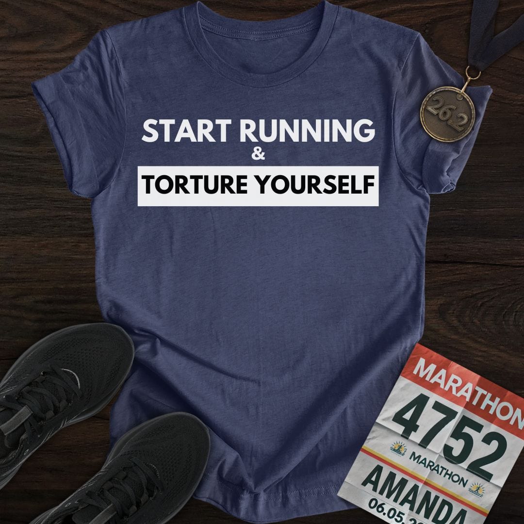 Printify T-Shirt Heather Navy / S Start Running Torture Yourself T-Shirt