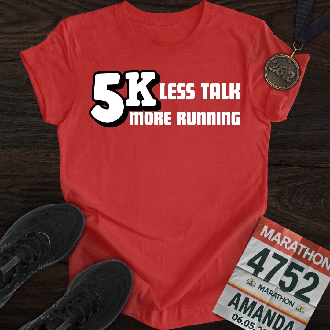 Printify T-Shirt Heather Red / S 5K: Less Talk, More Running T-shirt