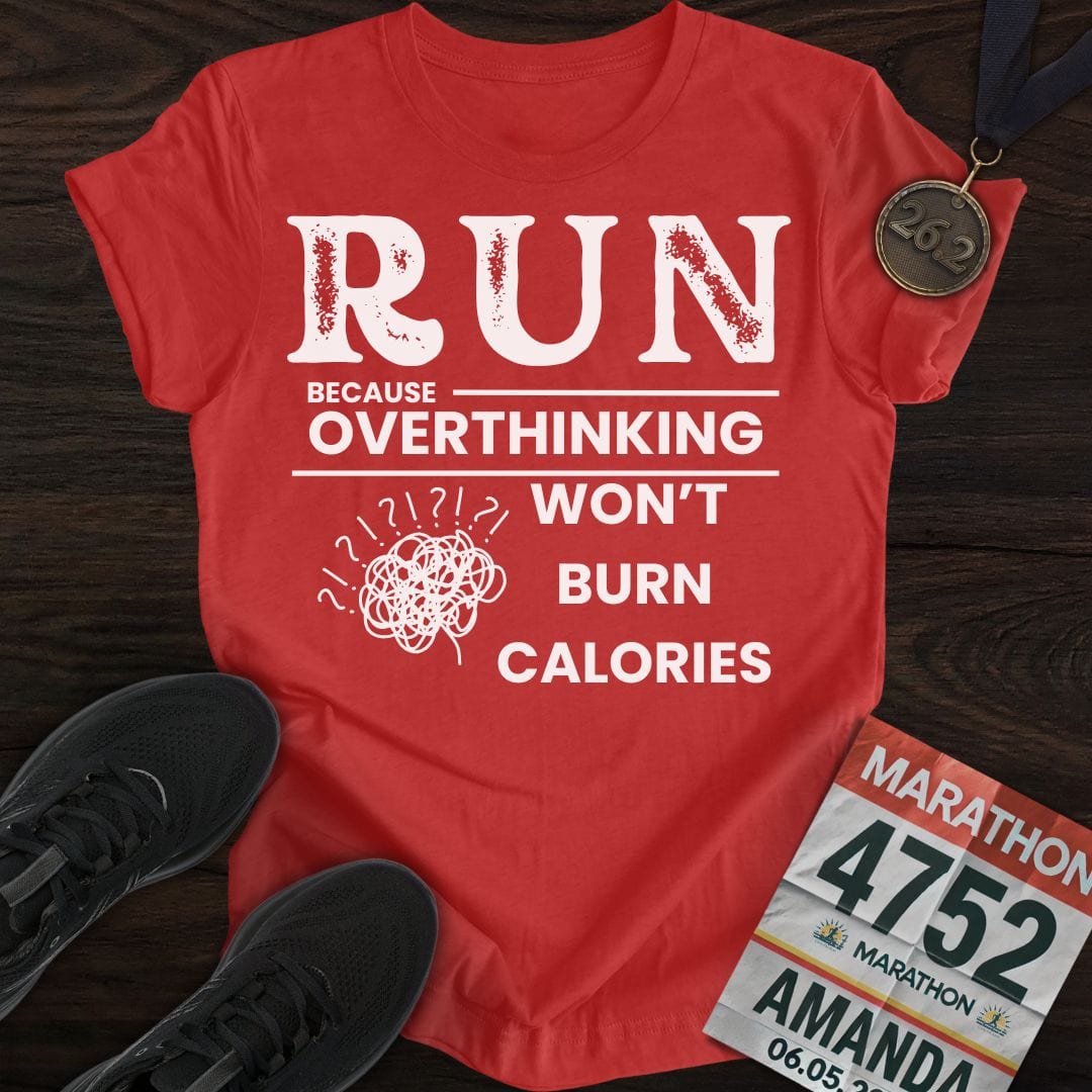 Printify T-Shirt Heather Red / S Overthinking Won't Burn Calories