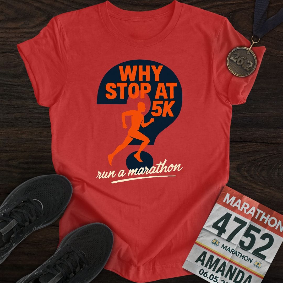 Printify T-Shirt Heather Red / S Why Stop At 5K? T-shirt