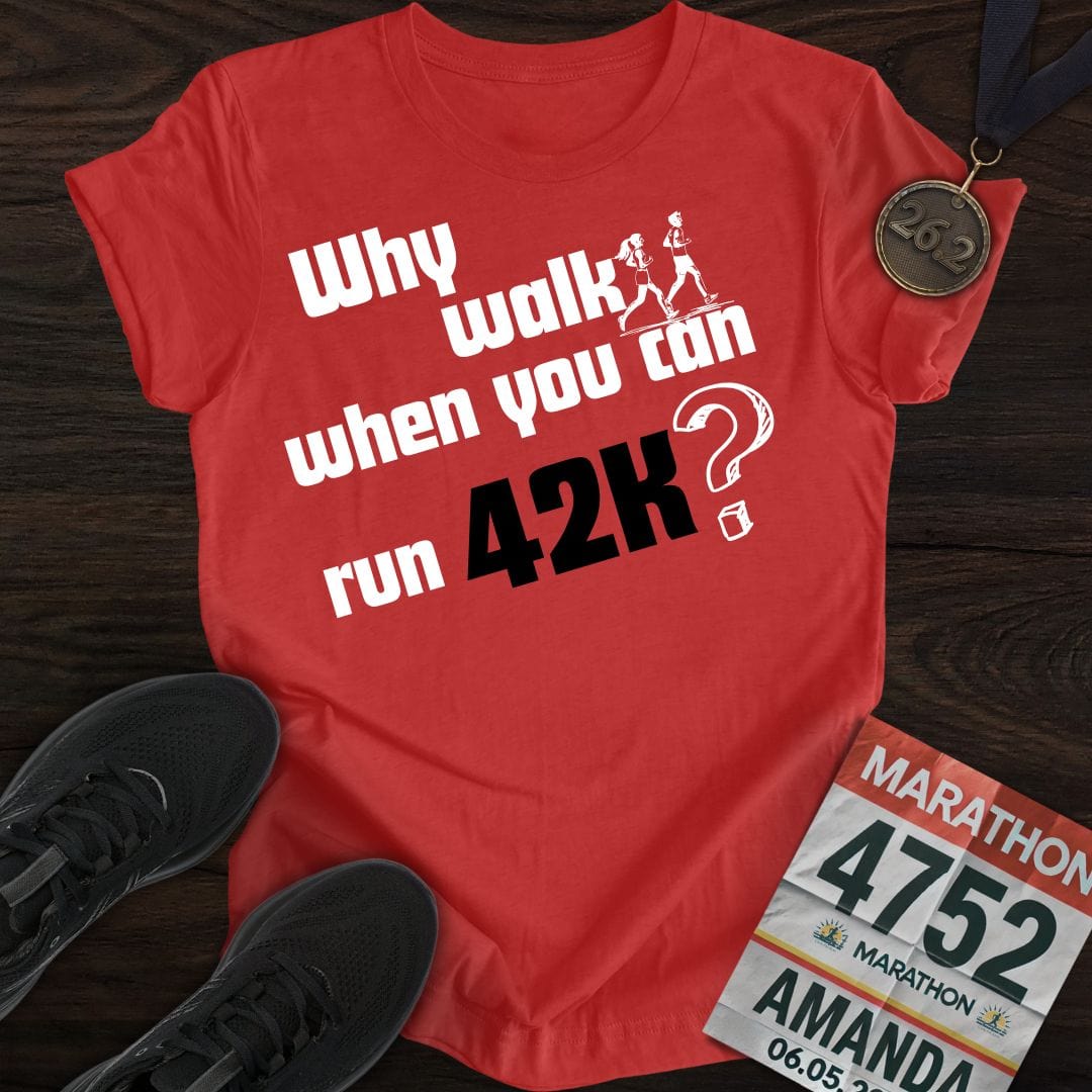 Printify T-Shirt Heather Red / S Why Walk When You Can Run 42K?