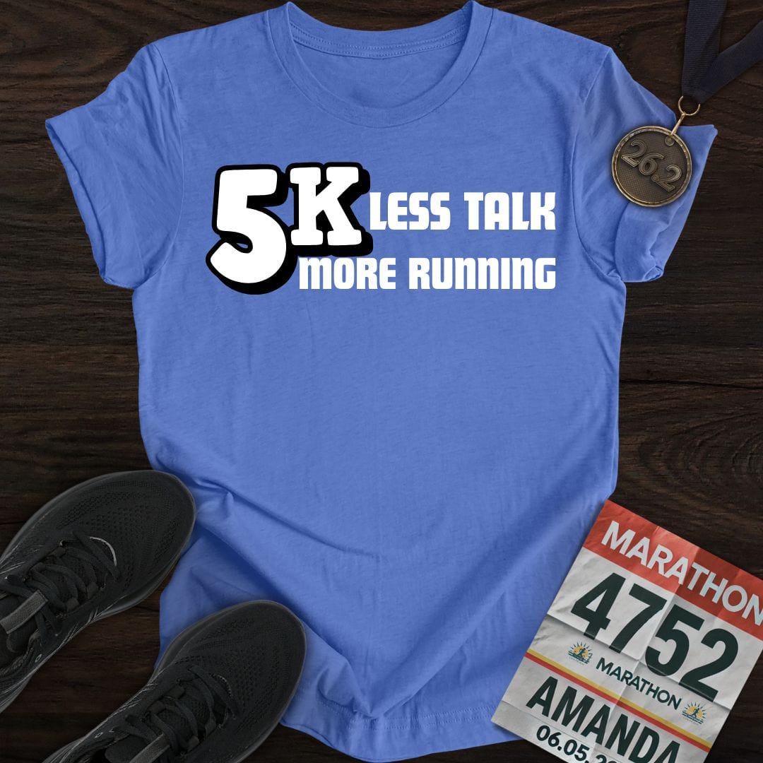 Printify T-Shirt Heather Royal / S 5K: Less Talk, More Running T-shirt