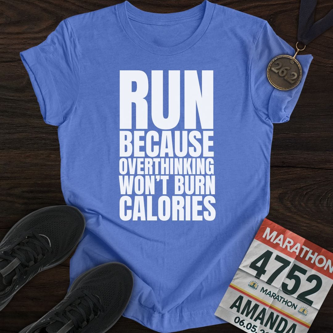 Printify T-Shirt Heather Royal / S Run Because Overthinking Won't Burn Calories T-Shirt