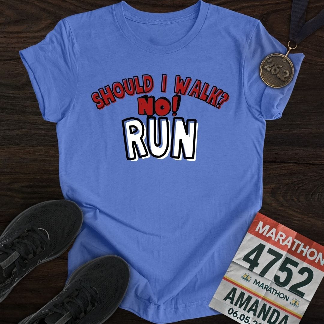Printify T-Shirt Heather Royal / S Should I walk? No RUN! T-shirt