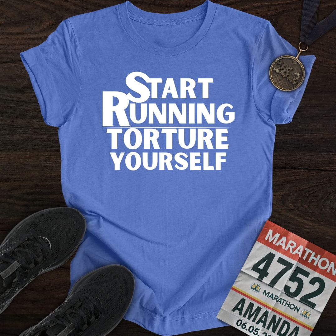 Printify T-Shirt Heather Royal / S Start Running Torture Yourself T-Shirt