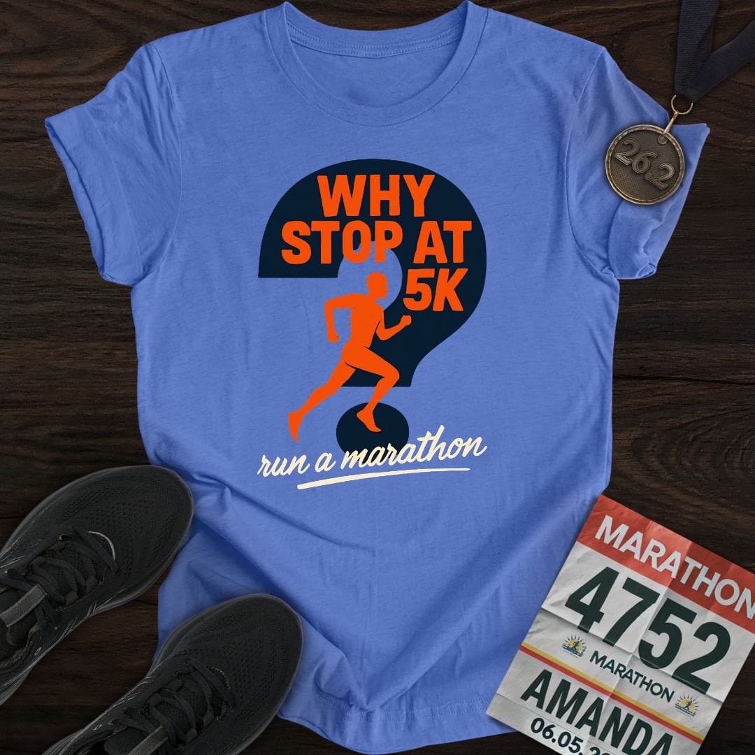 Printify T-Shirt Heather Royal / S Why Stop At 5K? T-shirt