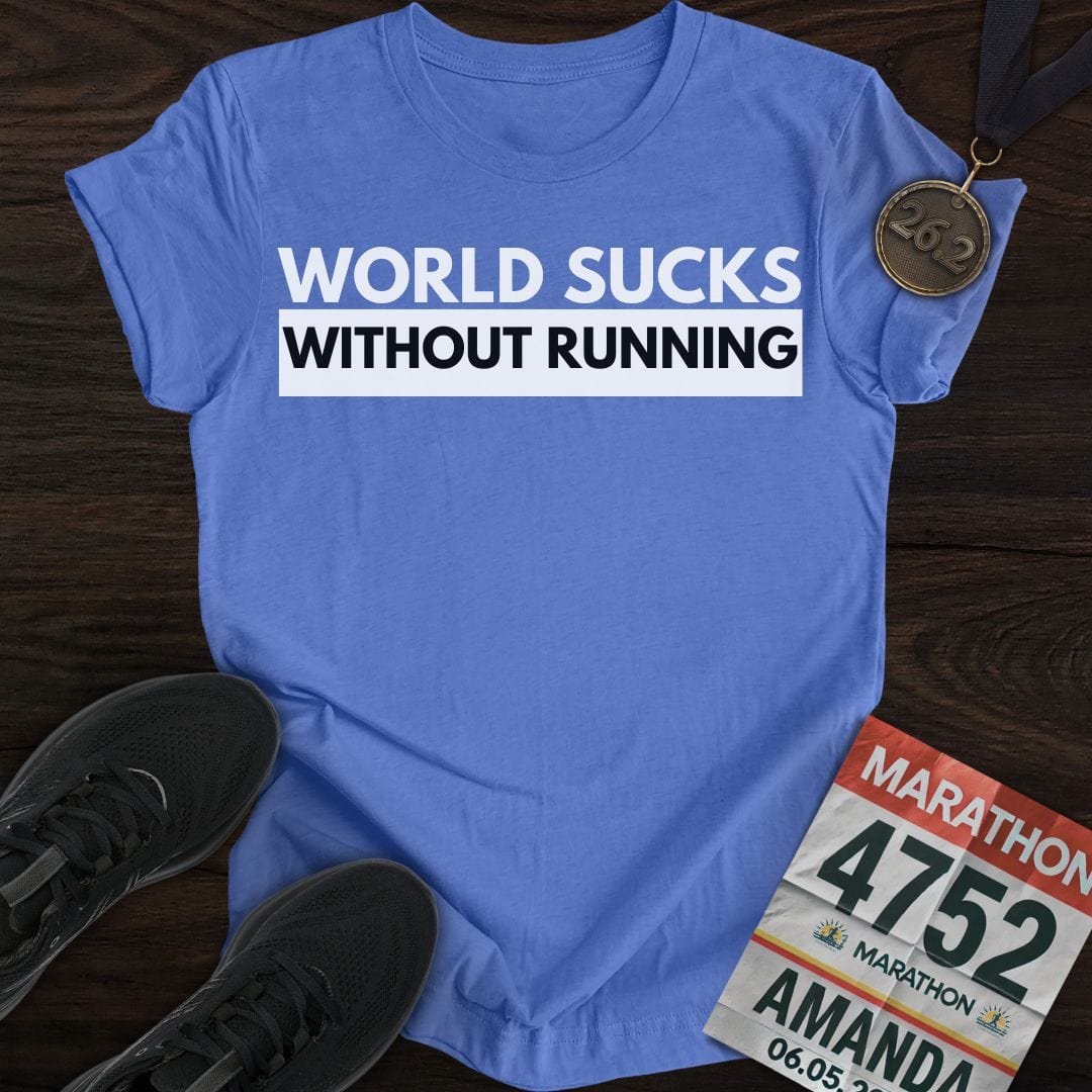 Printify T-Shirt Heather Royal / S World Suck Without Running T-Shirt