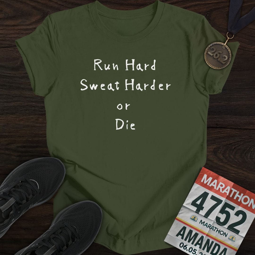 Printify T-Shirt Military Green / S Run Hard Sweat Harder or Die T-Shirt