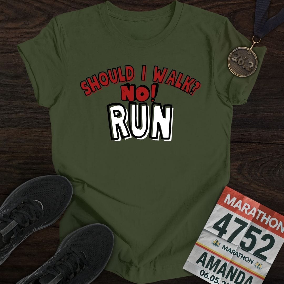Printify T-Shirt Military Green / S Should I walk? No RUN! T-shirt
