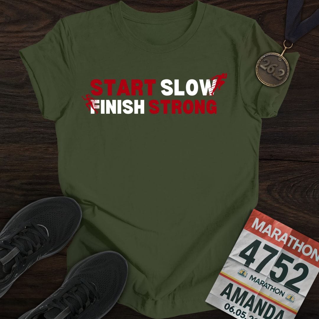 Printify T-Shirt Military Green / S Start Slow, Finish Strong T-shirt
