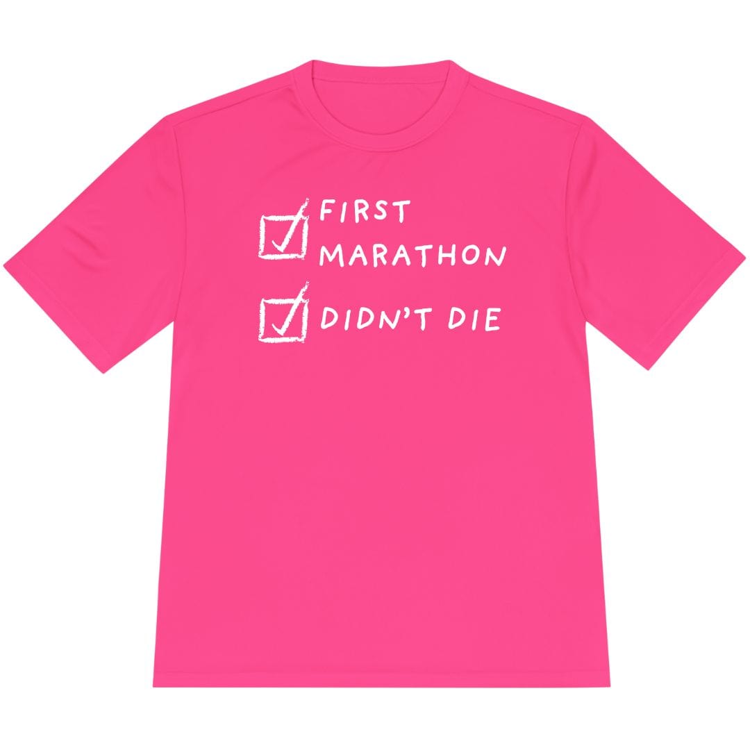 Printify T-Shirt Neon Pink / XS First Marathon and Didn't Die T-Shirt / Pro