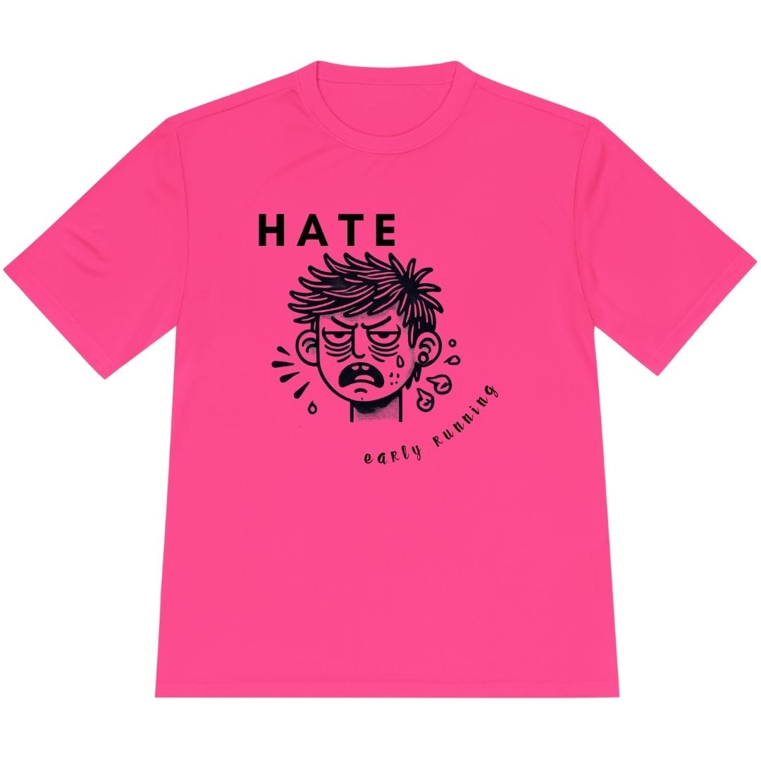 Printify T-Shirt Neon Pink / XS Hate Early Running T-Shirt / Pro