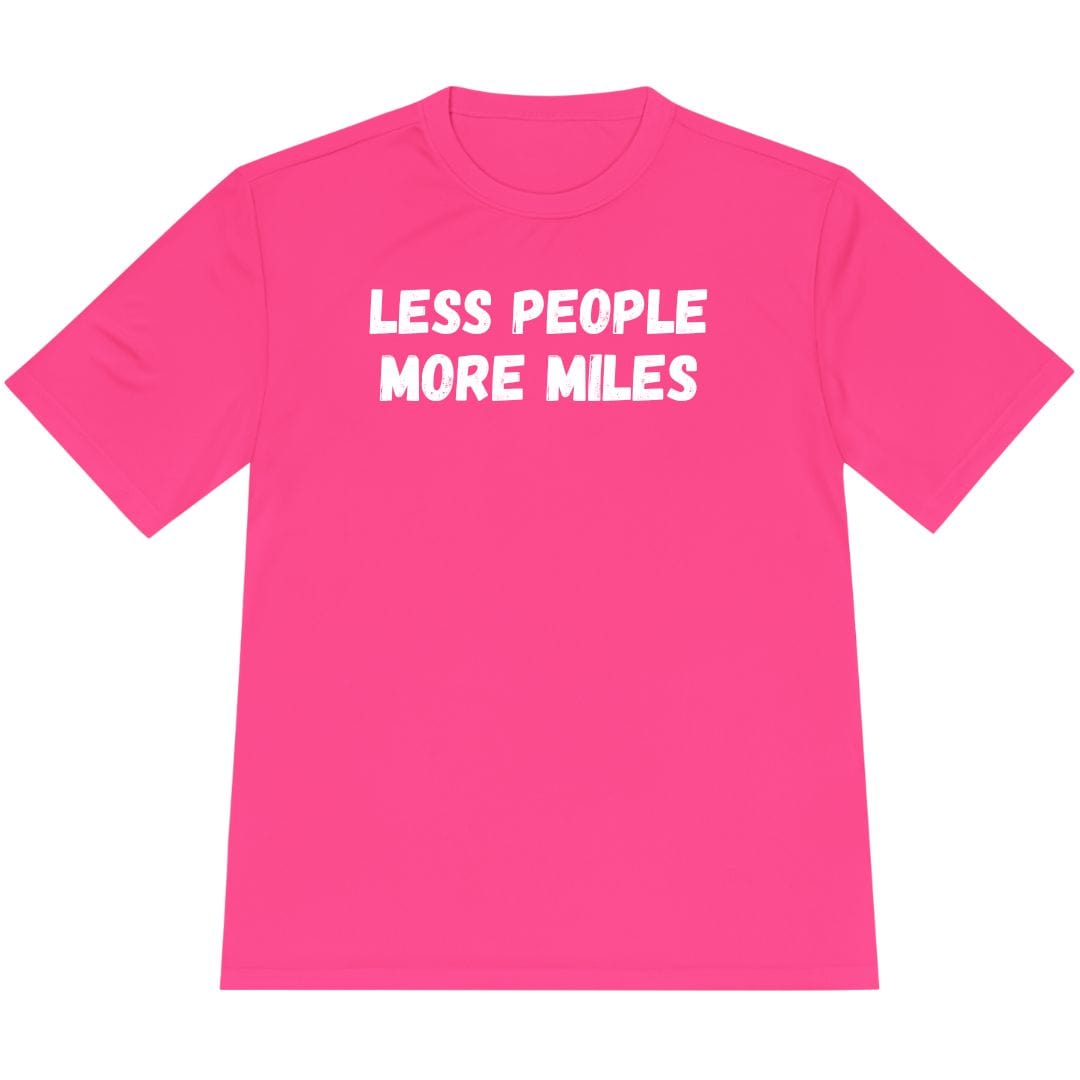 Printify T-Shirt Neon Pink / XS Less People More Miles T-Shirt / Pro
