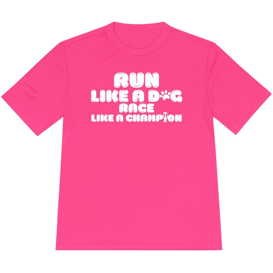 Printify T-Shirt Neon Pink / XS Run Like a Dog, Race Like a Champion T-shirt / Pro