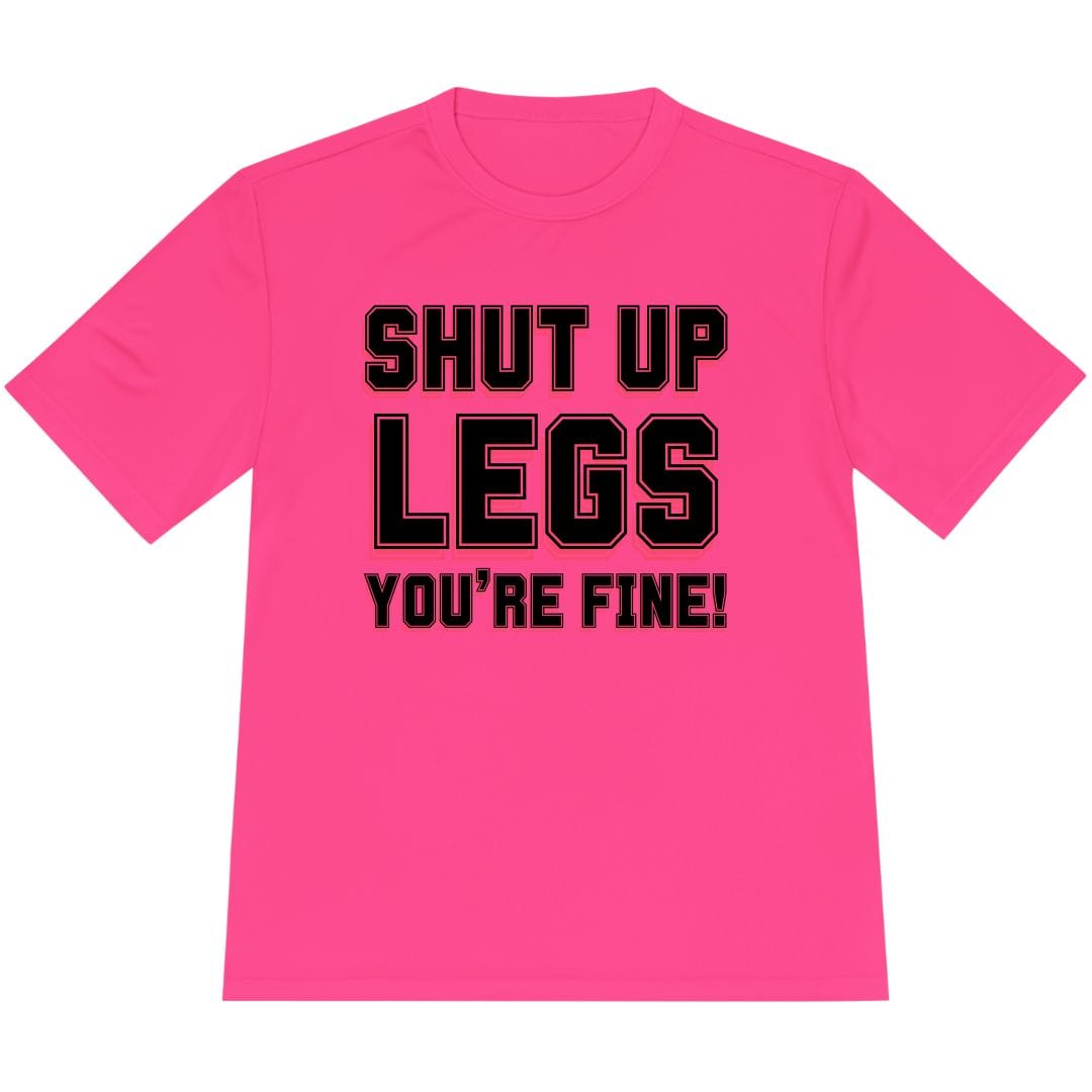 Printify T-Shirt Neon Pink / XS Shut Up Legs You're Fine! T-shirt / Pro