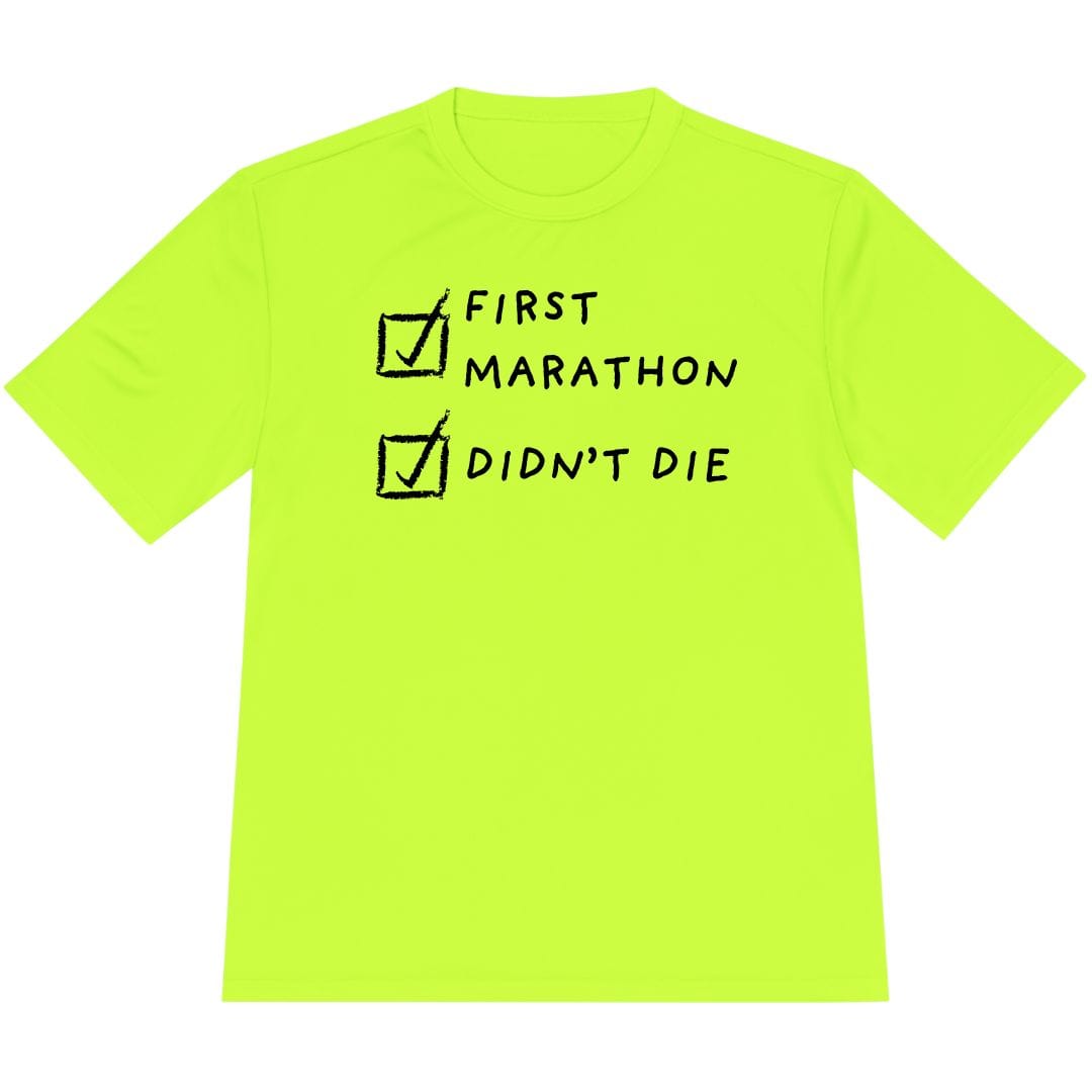 Printify T-Shirt Neon Yellow / XS First Marathon and Didn't Die T-Shirt / Pro