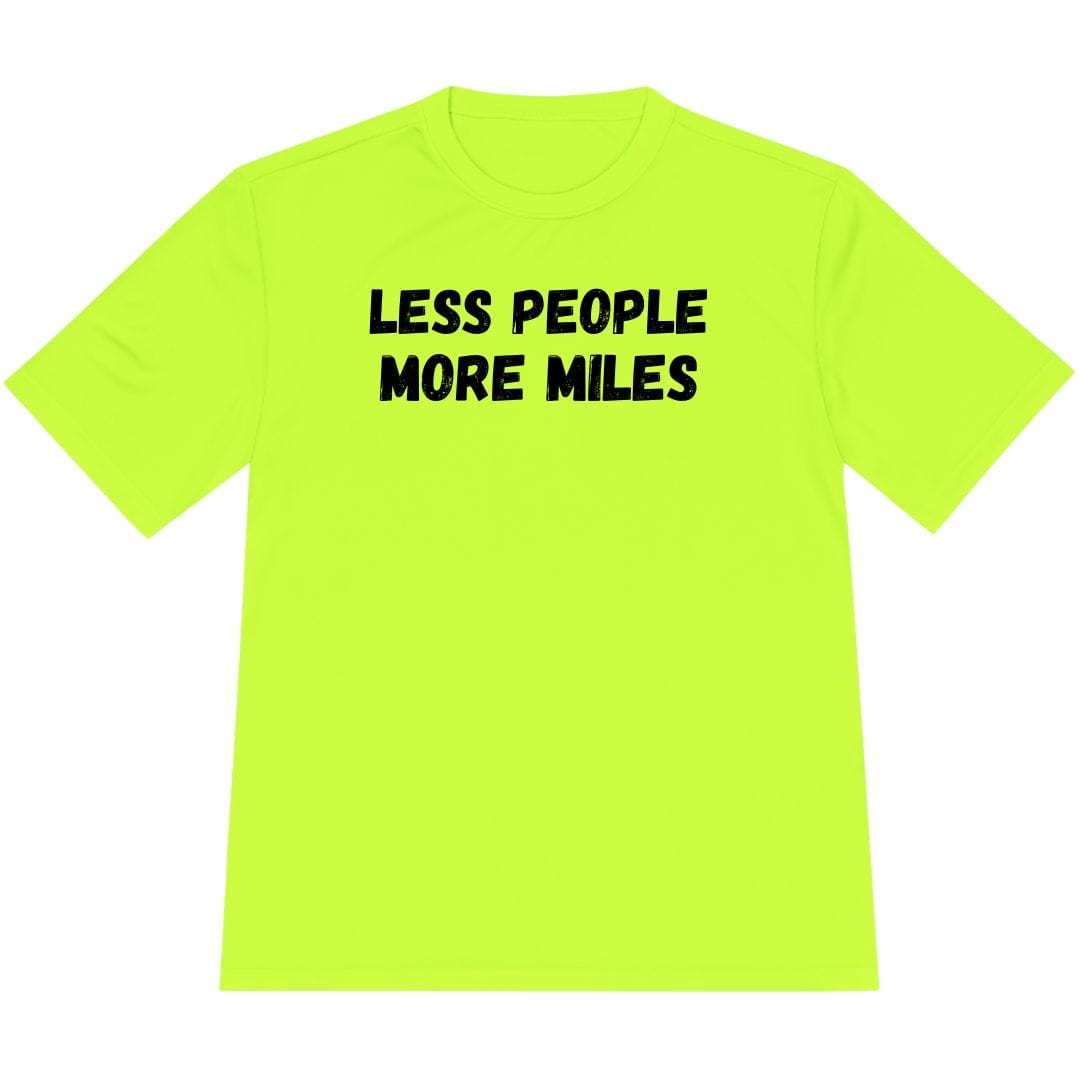 Printify T-Shirt Neon Yellow / XS Less People More Miles T-Shirt / Pro