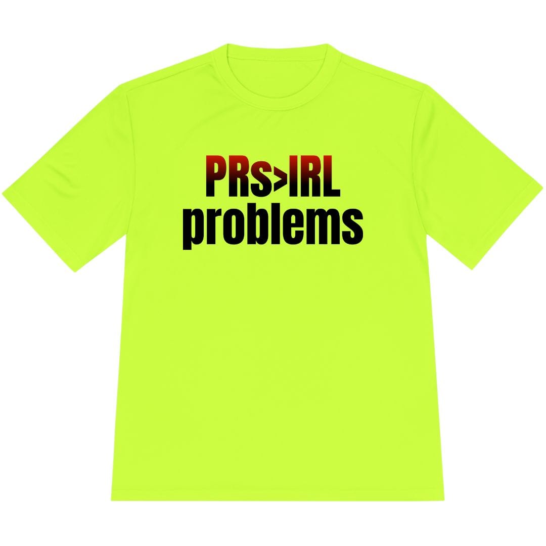 Printify T-Shirt Neon Yellow / XS PRs > IRL problems T-Shirt / Pro