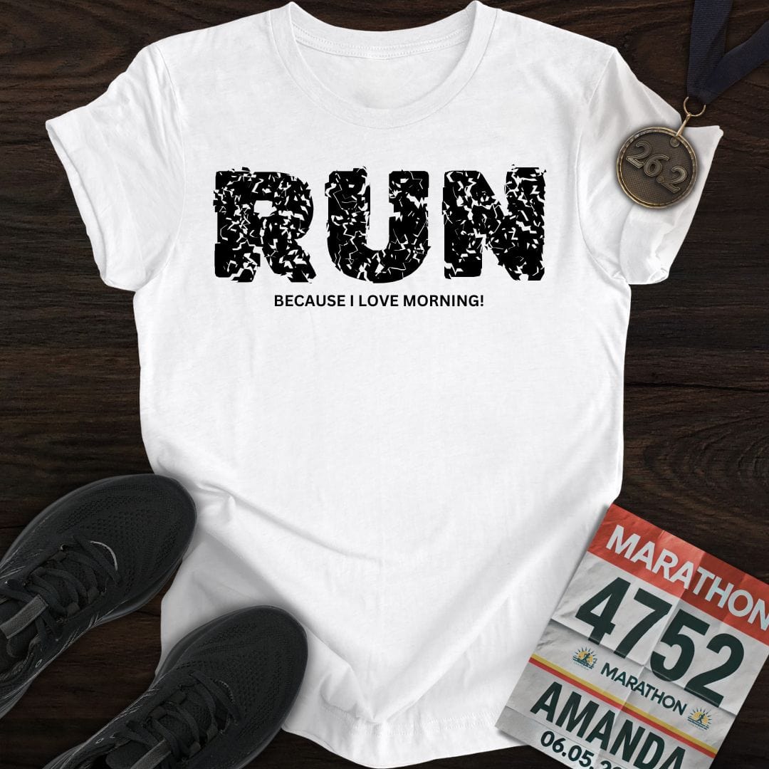 Printify T-Shirt S / White Run Because I Love Morning!