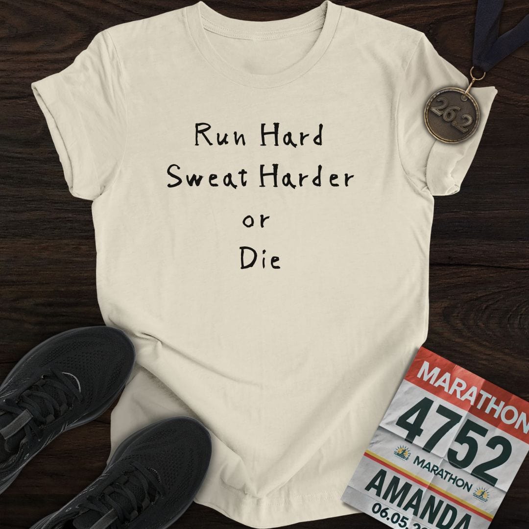 Printify T-Shirt Sand / S Run Hard Sweat Harder or Die T-Shirt