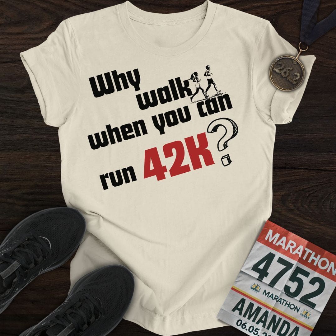 Printify T-Shirt Sand / S Why Walk When You Can Run 42K?