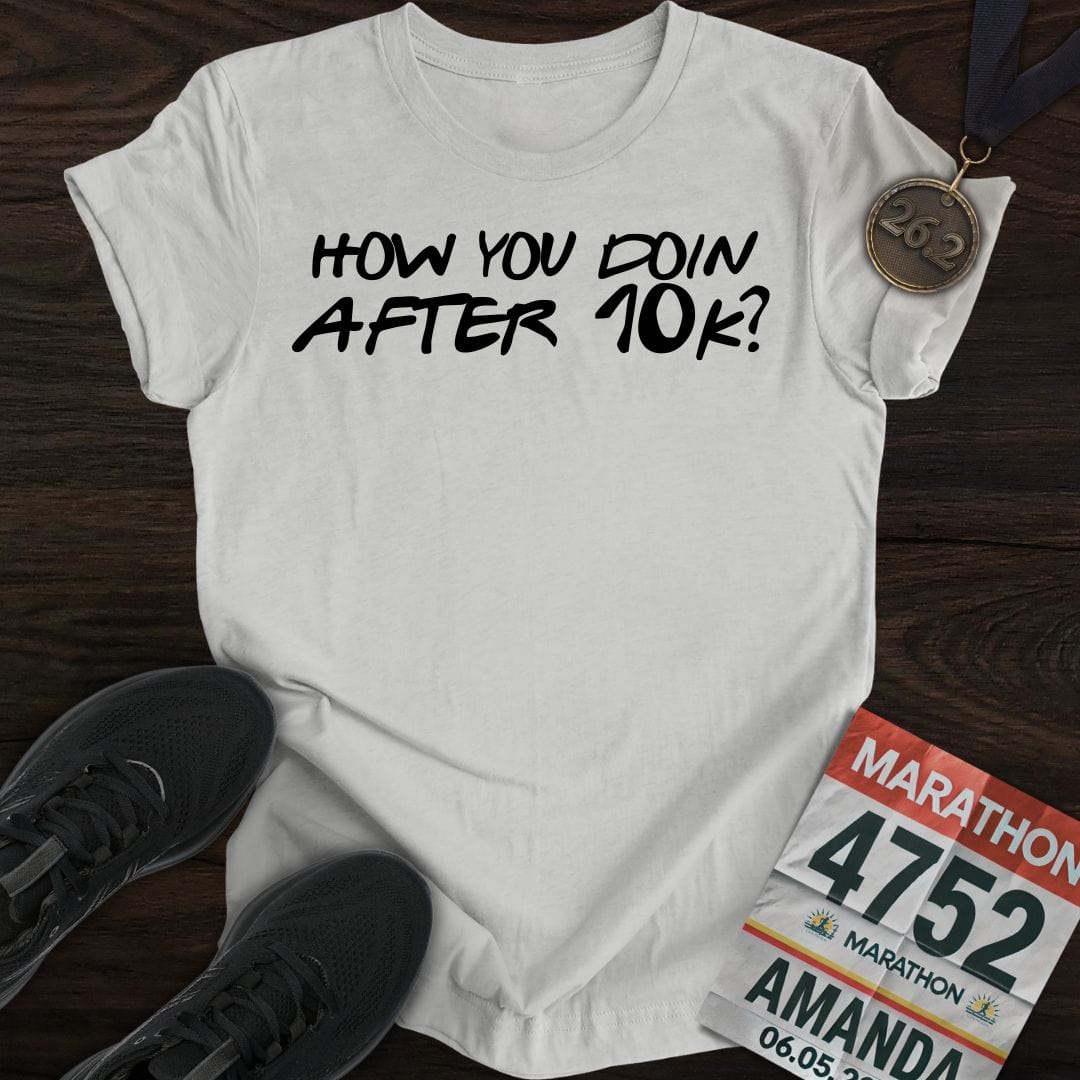 Printify T-Shirt Sport Grey / S How You Doin... After 10k? T-shirt