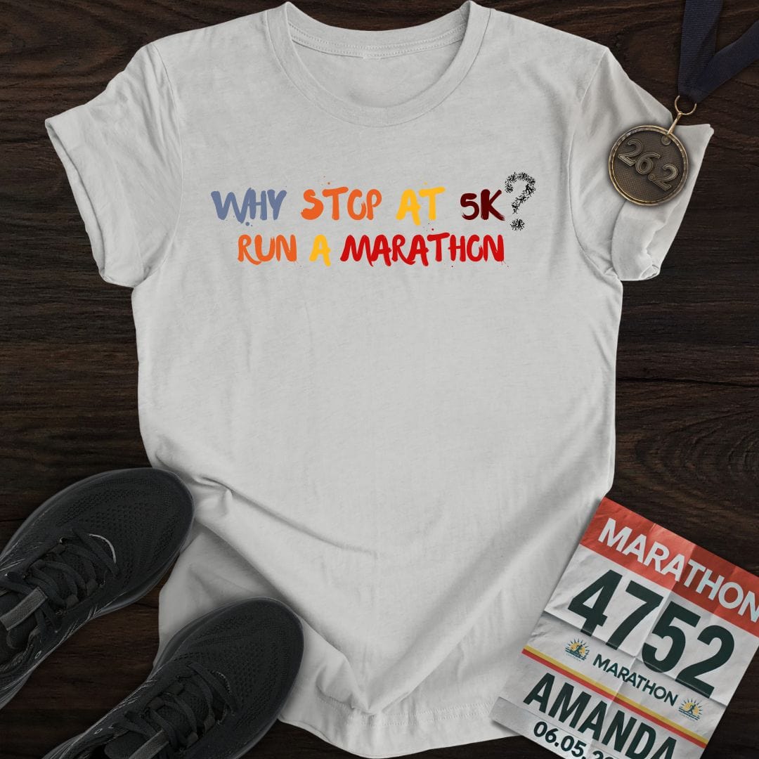 Printify T-Shirt Sport Grey / S Why Stop At 5K? Run A Marathon T-shirt
