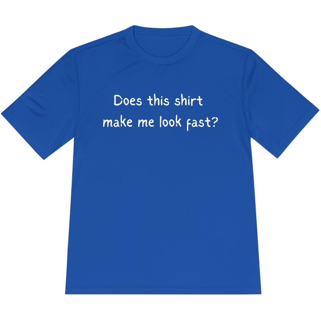 Printify T-Shirt True Royal / XS Does this shirt make me look fast? T-Shirt / Pro