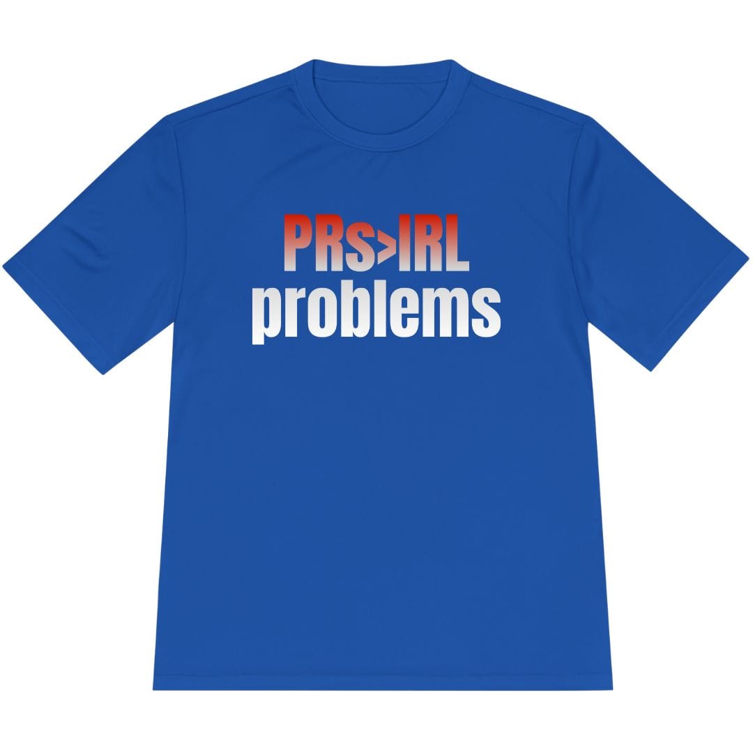Printify T-Shirt True Royal / XS PRs > IRL problems T-Shirt / Pro