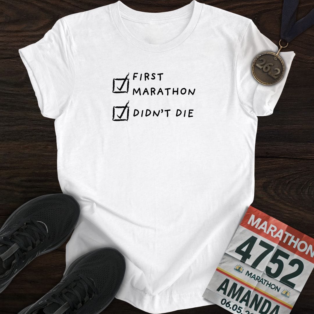 Printify T-Shirt White / S First Marathon and Didn't Die T-Shirt