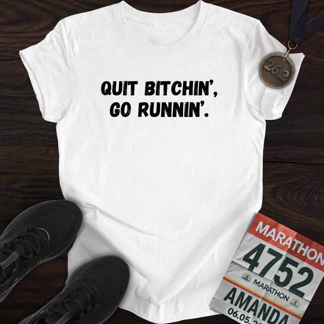 Printify T-Shirt White / S Quit Bitchin' Go Running T-shirt