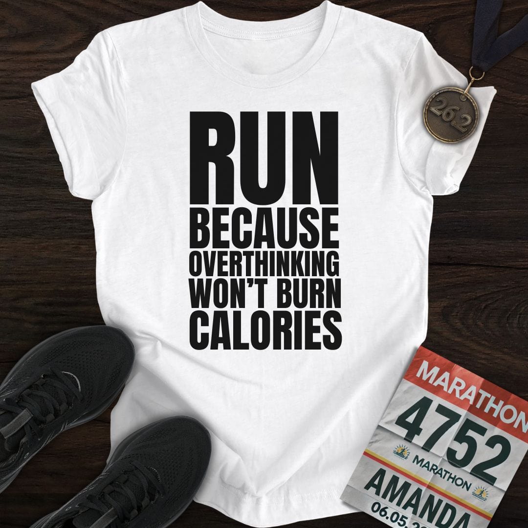 Printify T-Shirt White / S Run Because Overthinking Won't Burn Calories T-Shirt