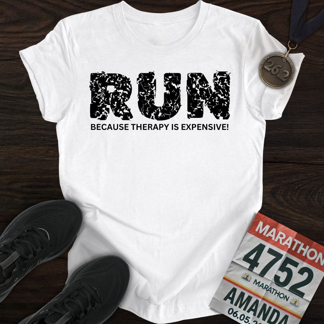 Printify T-Shirt White / S Run Because Therapy Is Expensive!