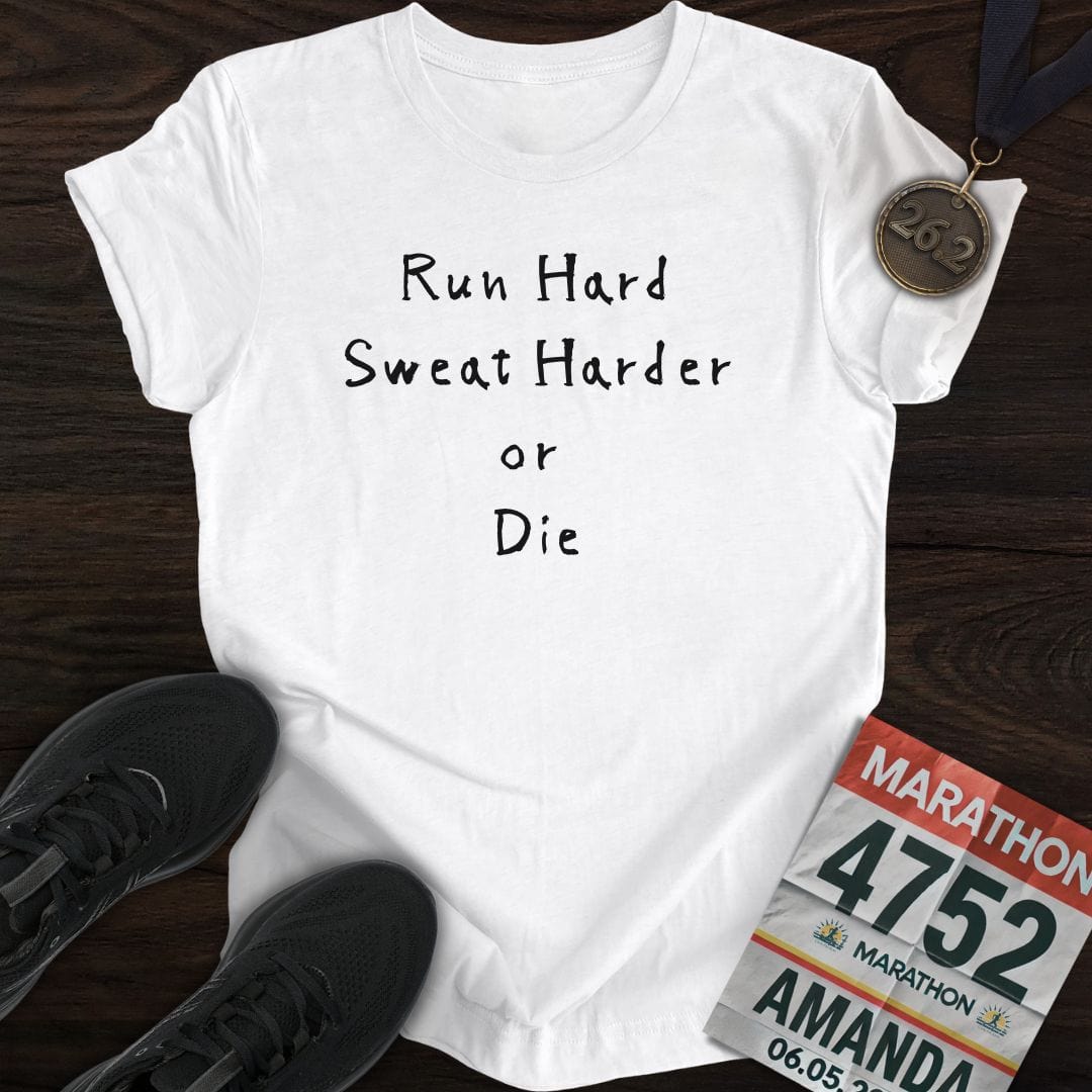 Printify T-Shirt White / S Run Hard Sweat Harder or Die T-Shirt