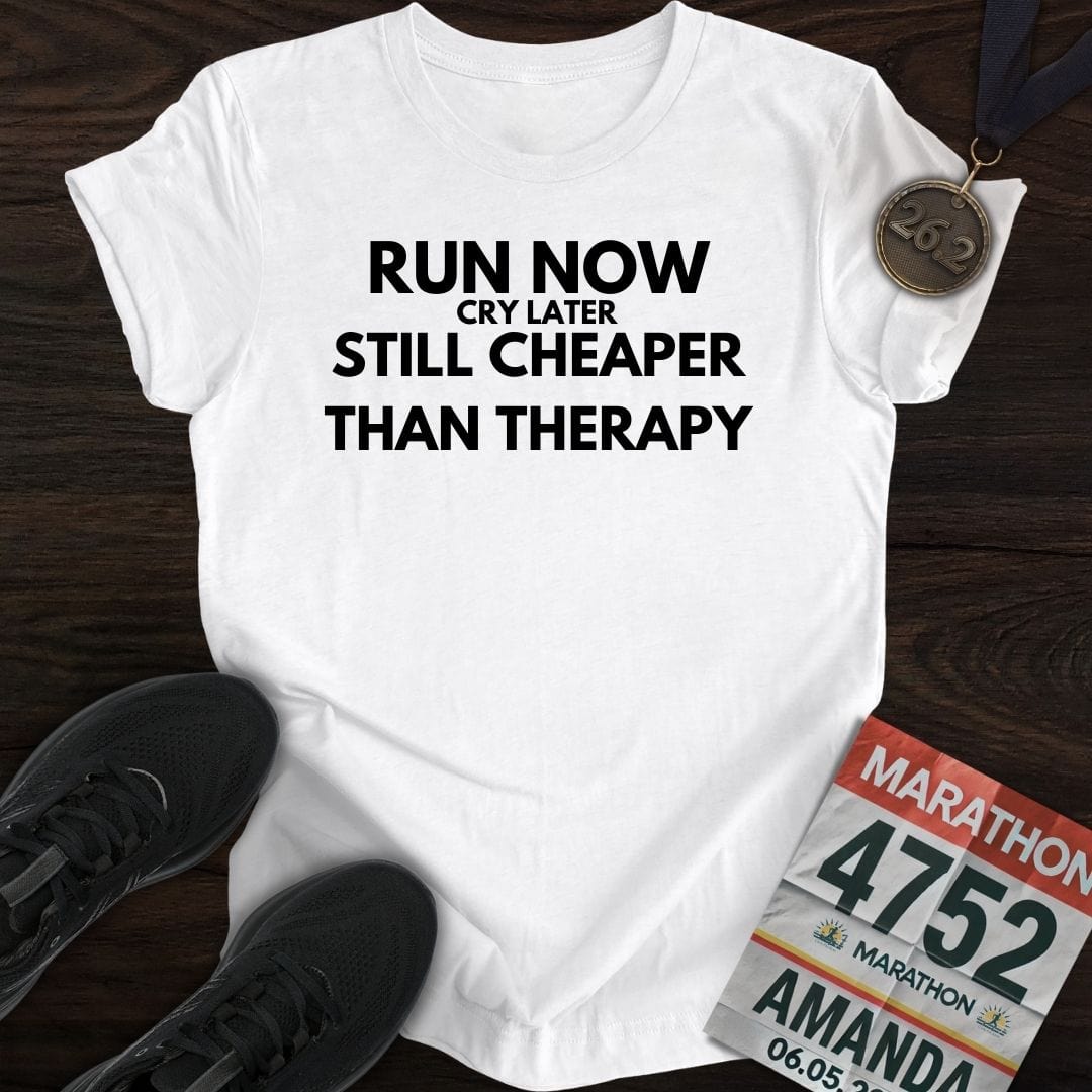 Printify T-Shirt White / S Run Now Cry Later T-Shirt